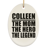 Colleen The Mom The Hero The Legend - Oval Ornament
