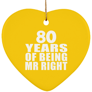 80th Anniversary 80 Years Of Being Mr Right - Heart Ornament