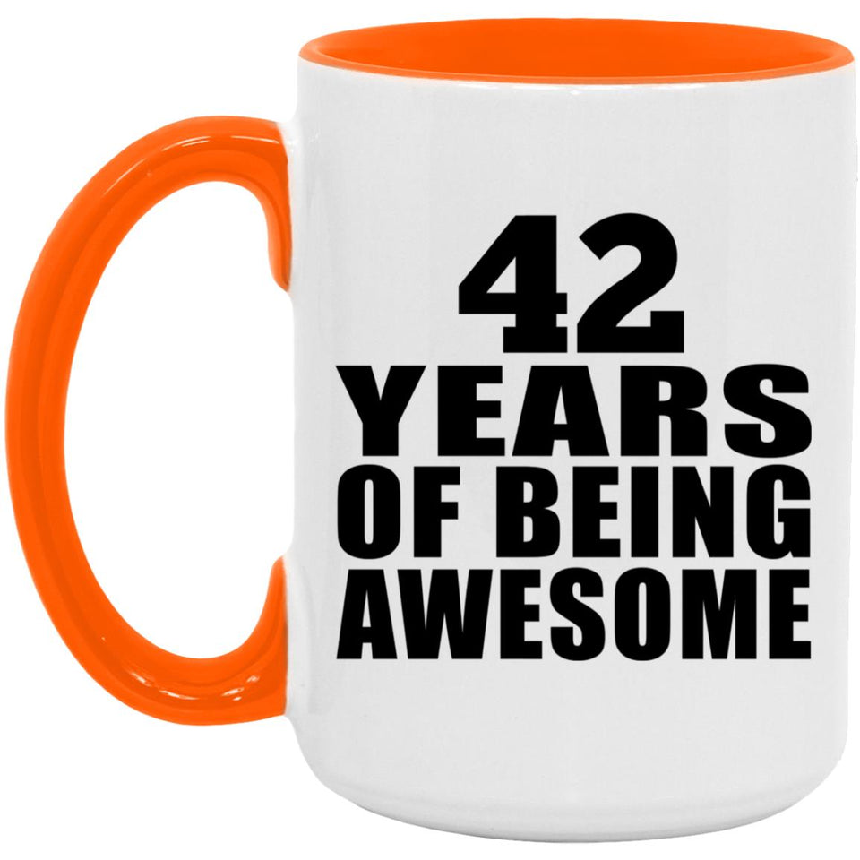 42nd Birthday 42 Years Of Being Awesome - 15oz Accent Mug Orange