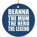 Deanna The Mum The Hero The Legend - Circle Ornament