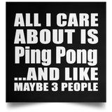 All I Care About Is Ping Pong - Poster Square