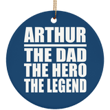 Arthur The Dad The Hero The Legend - Circle Ornament