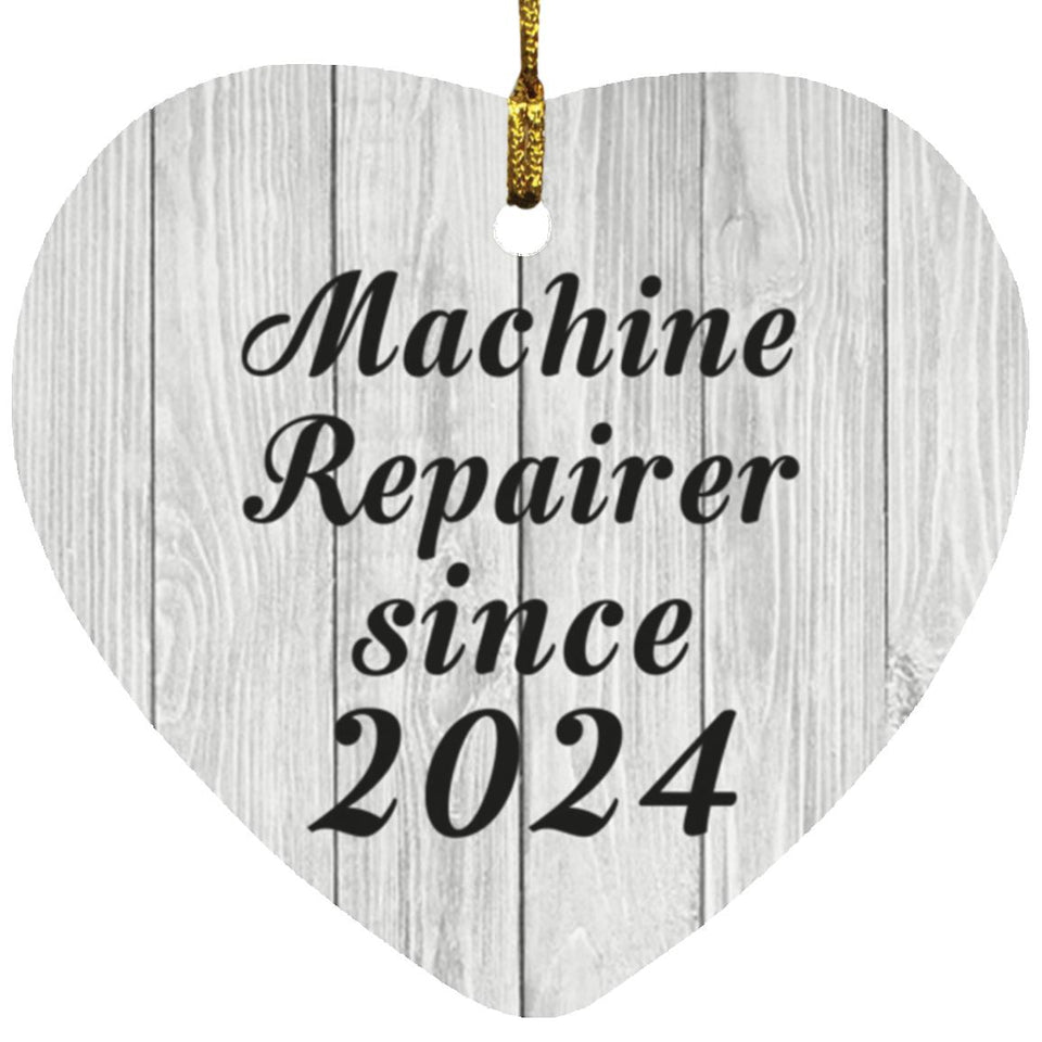 Machine Repairer Since 2024 - Heart Ornament F
