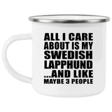 All I Care About Is My Swedish Lapphund - 12oz Camping Mug