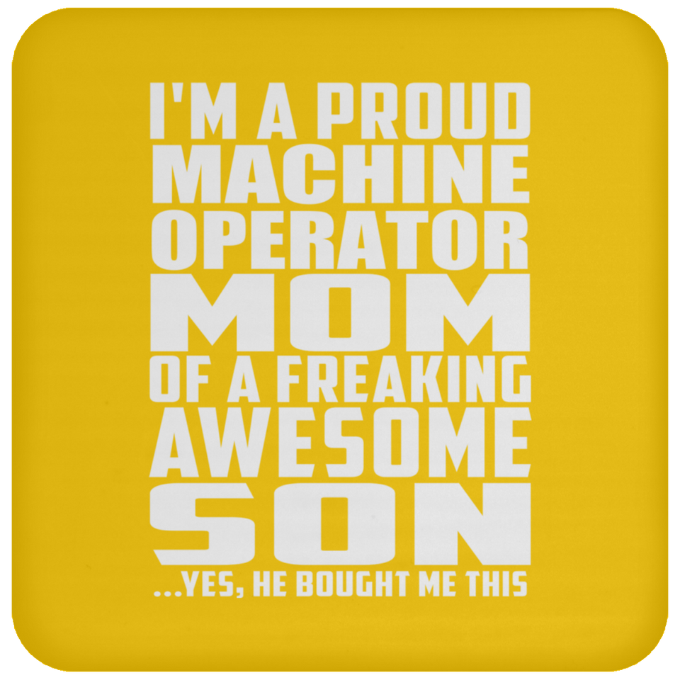 Proud Machine Operator Mom Of Awesome Son - Drink Coaster