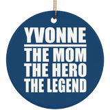 Yvonne The Mom The Hero The Legend - Circle Ornament