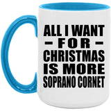 All I Want For Christmas Is More Soprano Cornet - 15oz Accent Mug Blue