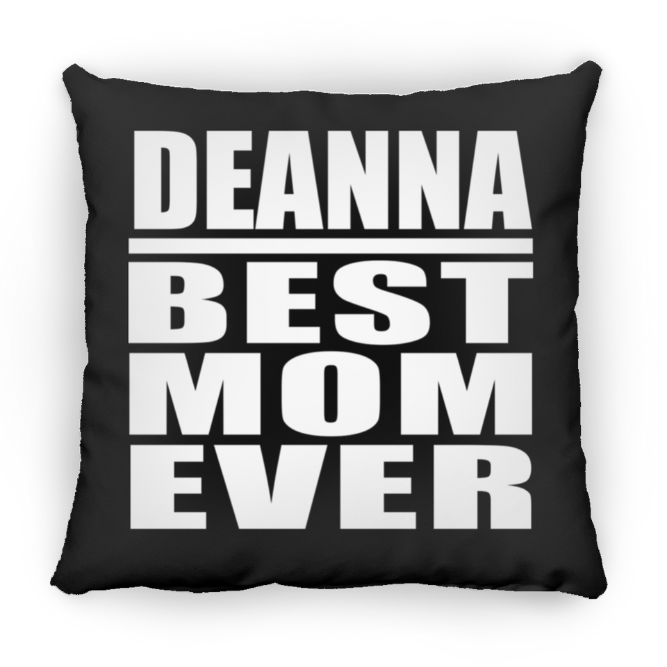 Deanna Best Mom Ever - Throw Pillow Black