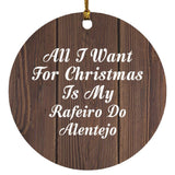 All I Want For Christmas Is My Rafeiro Do Alentejo - Circle Ornament D