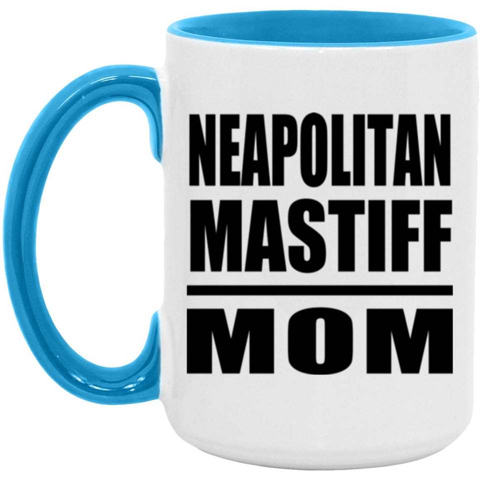 Neapolitan Mastiff Mom - 15oz Accent Mug Blue