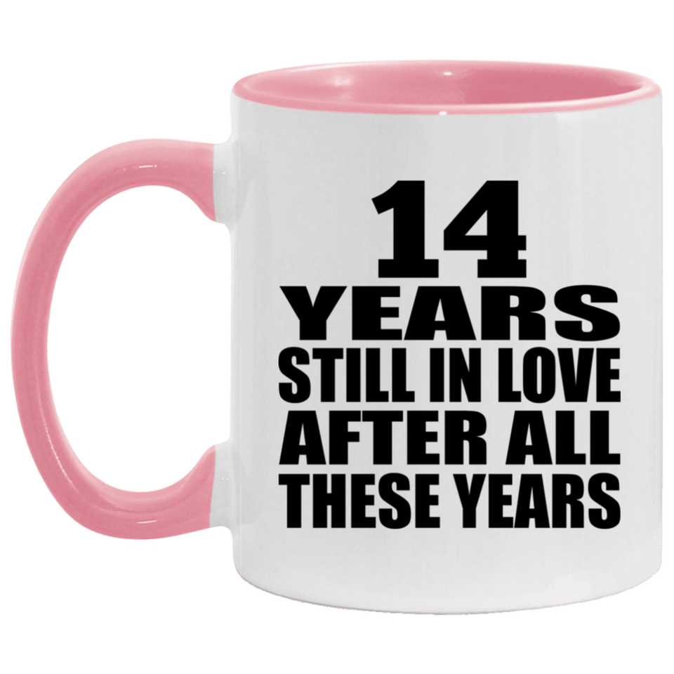 14th Anniversary 14 Years Still In Love After These Years - 11oz Accent Mug Pink