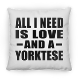 All I Need Is Love And A Yorktese - Throw Pillow