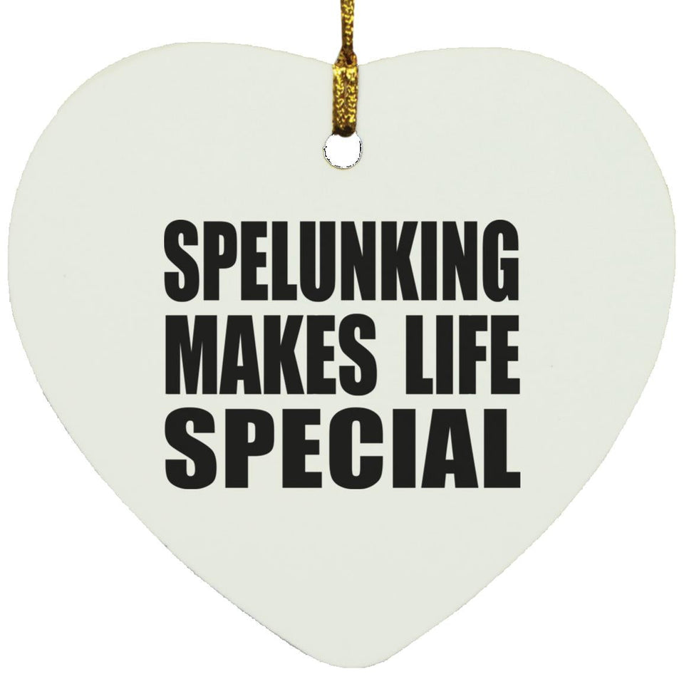 Spelunking Makes Life Special - Heart Ornament