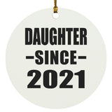 Daughter Since 2021 - Circle Ornament