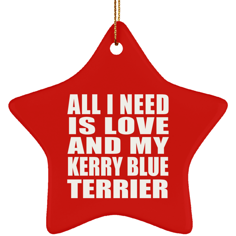 All I Need Is Love And My Kerry Blue Terrier - Star Ornament