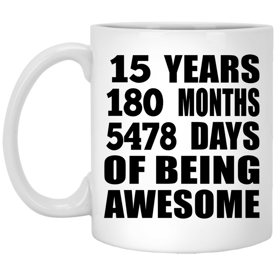 15th Birthday 15 Years 180 Months 5478 Days Of Awesome - 11oz Coffee Mug