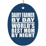 Dairy Farmer By Day World's Best Mom By Night - Oval Ornament