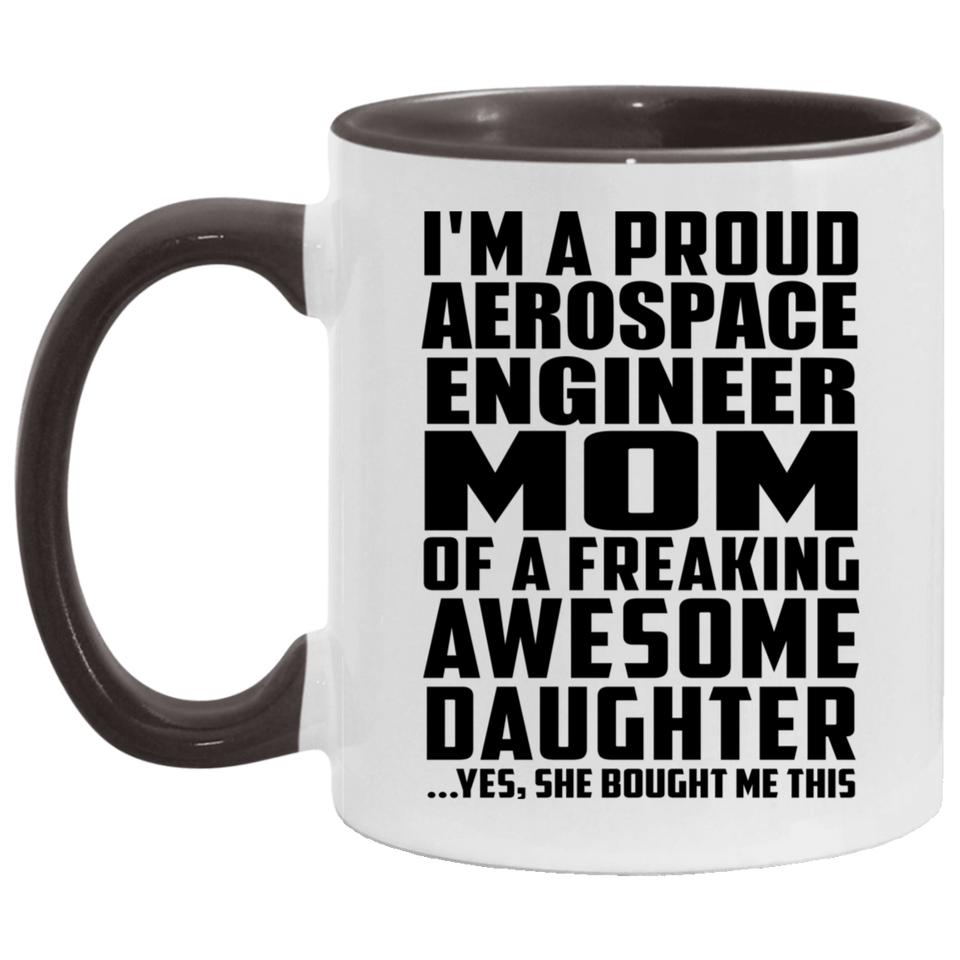 Proud Aerospace Engineer Mom Of Awesome Daughter - 11oz Accent Mug Black