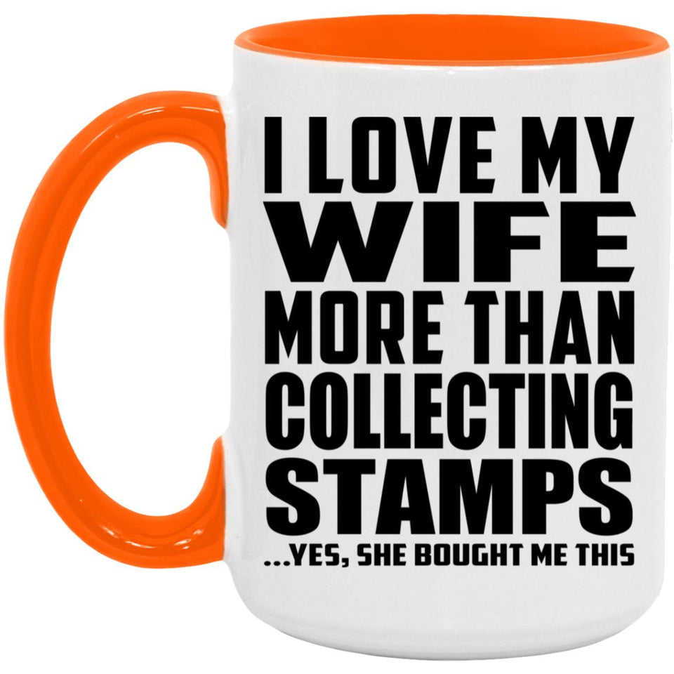I Love My Wife More Than Collecting Stamps - 15oz Accent Mug Orange