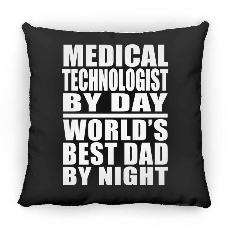 Medical Technologist By Day World's Best Dad By Night - Throw Pillow Black