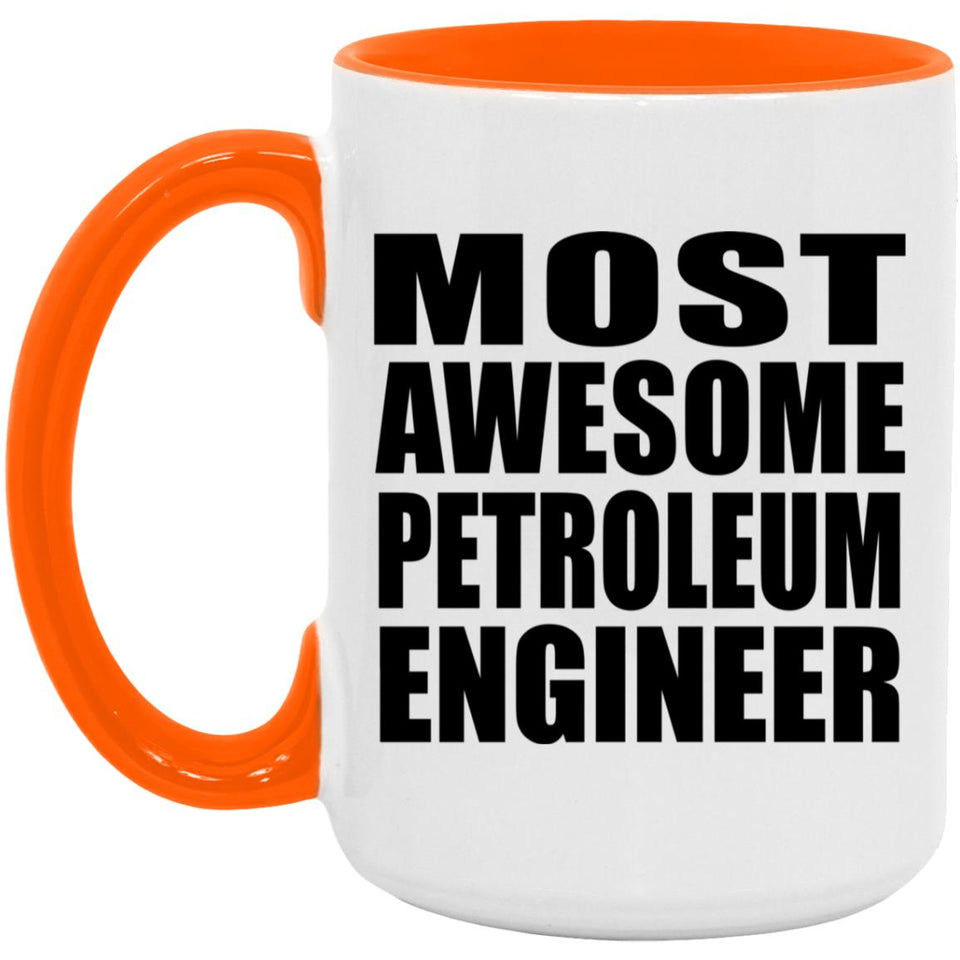 Most Awesome Petroleum Engineer - 15oz Accent Mug Orange