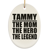 Tammy The Mom The Hero The Legend - Oval Ornament