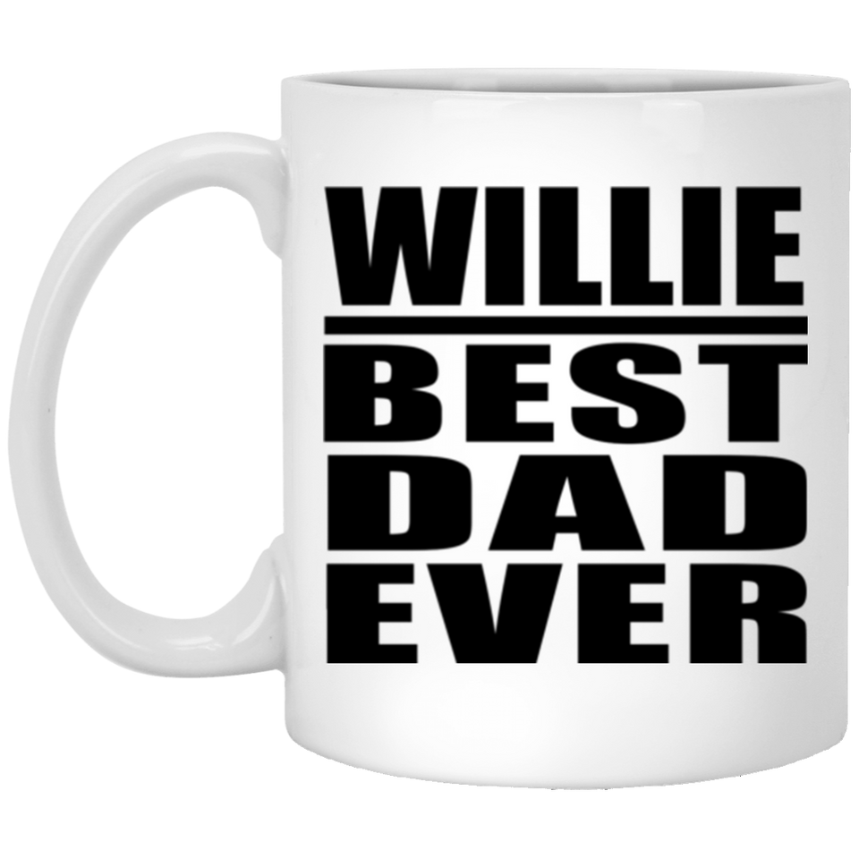 Willie Best Dad Ever - 11 Oz Coffee Mug