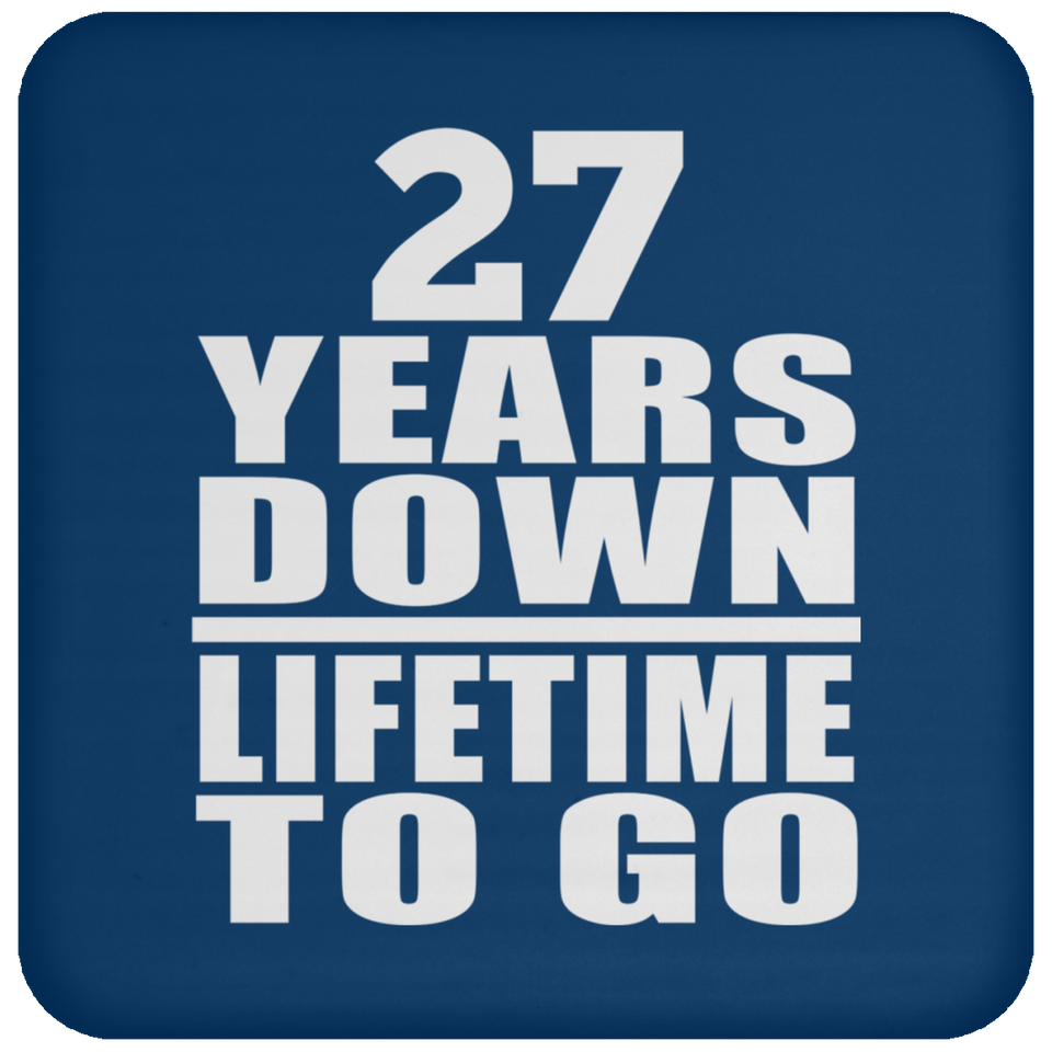 27th Anniversary 27 Years Down Lifetime To Go - Drink Coaster
