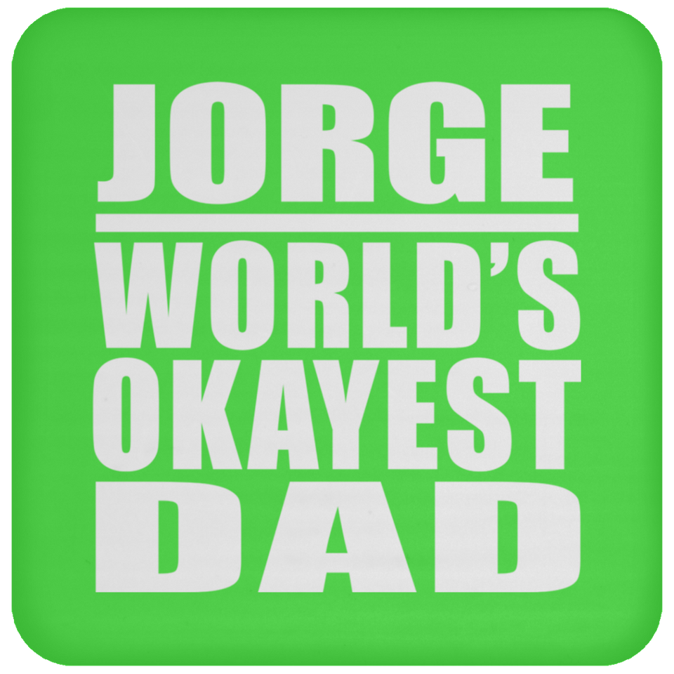Jorge World's Okayest Dad - Drink Coaster