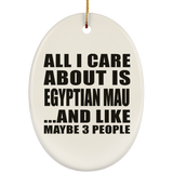 All I Care About Is Egyptian Mau - Oval Ornament