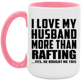 I Love My Husband More Than Rafting - 15oz Accent Mug Pink