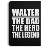 Walter The Dad The Hero The Legend - Canvas Portrait