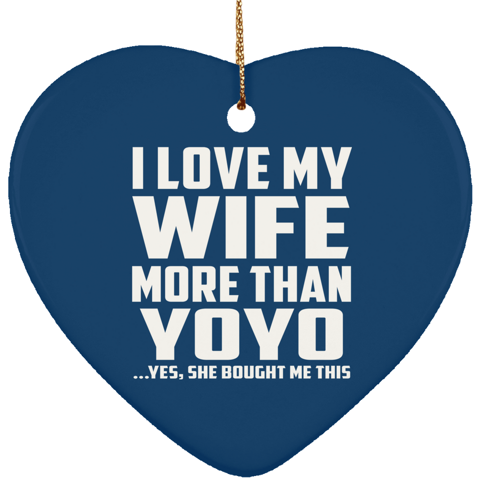 I Love My Wife More Than YoYo - Heart Ornament
