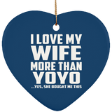 I Love My Wife More Than YoYo - Heart Ornament