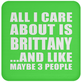 All I Care About Is Brittany - Drink Coaster
