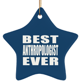Best Anthropologist Ever - Star Ornament