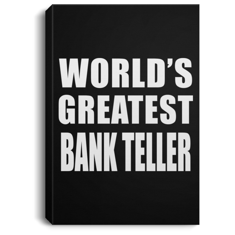 World's Greatest Bank Teller - Canvas Portrait