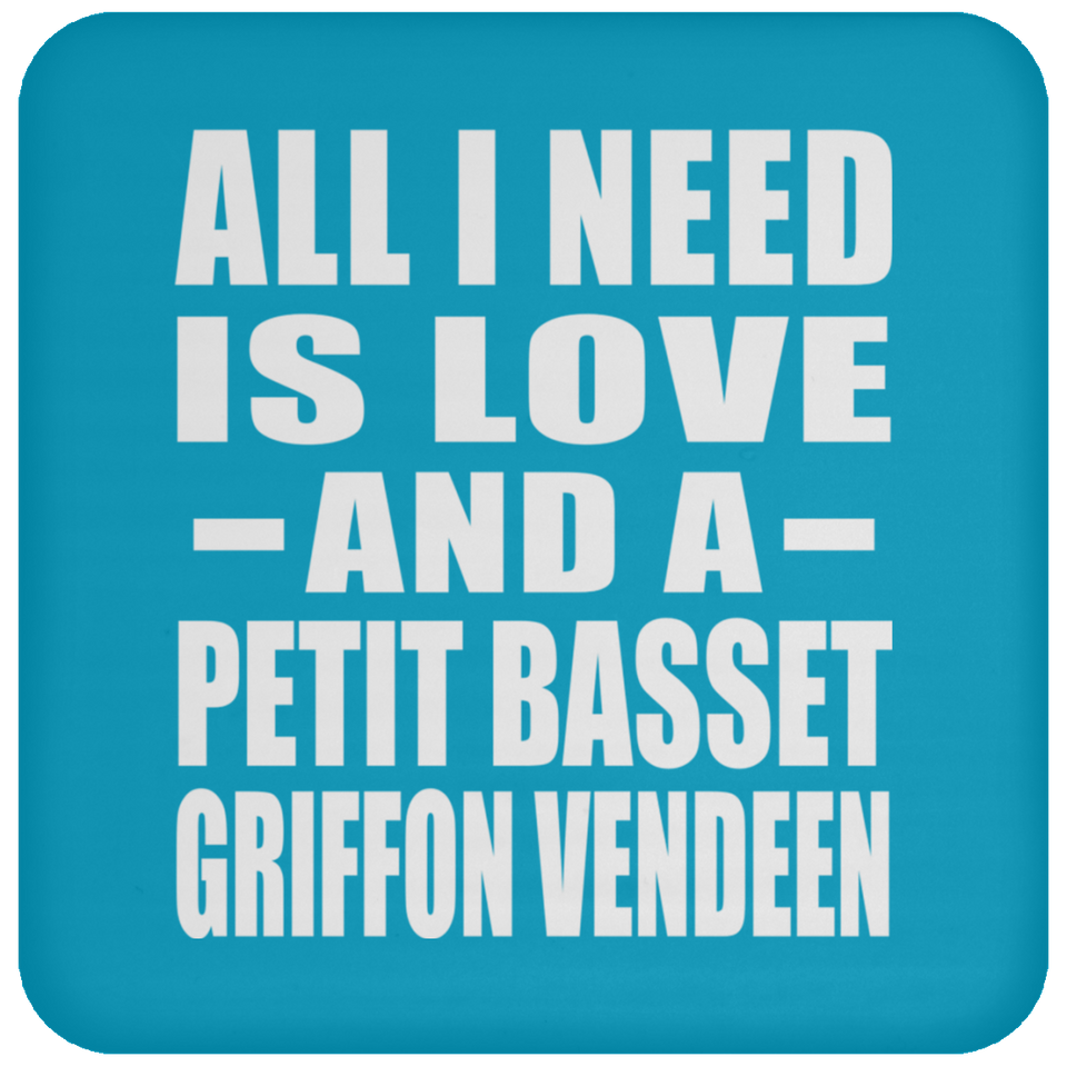 All I Need Is Love And A Petit Basset Griffon Vendeen - Drink Coaster
