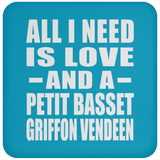 All I Need Is Love And A Petit Basset Griffon Vendeen - Drink Coaster