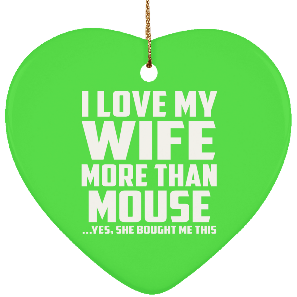 I Love My Wife More Than Mouse - Heart Ornament