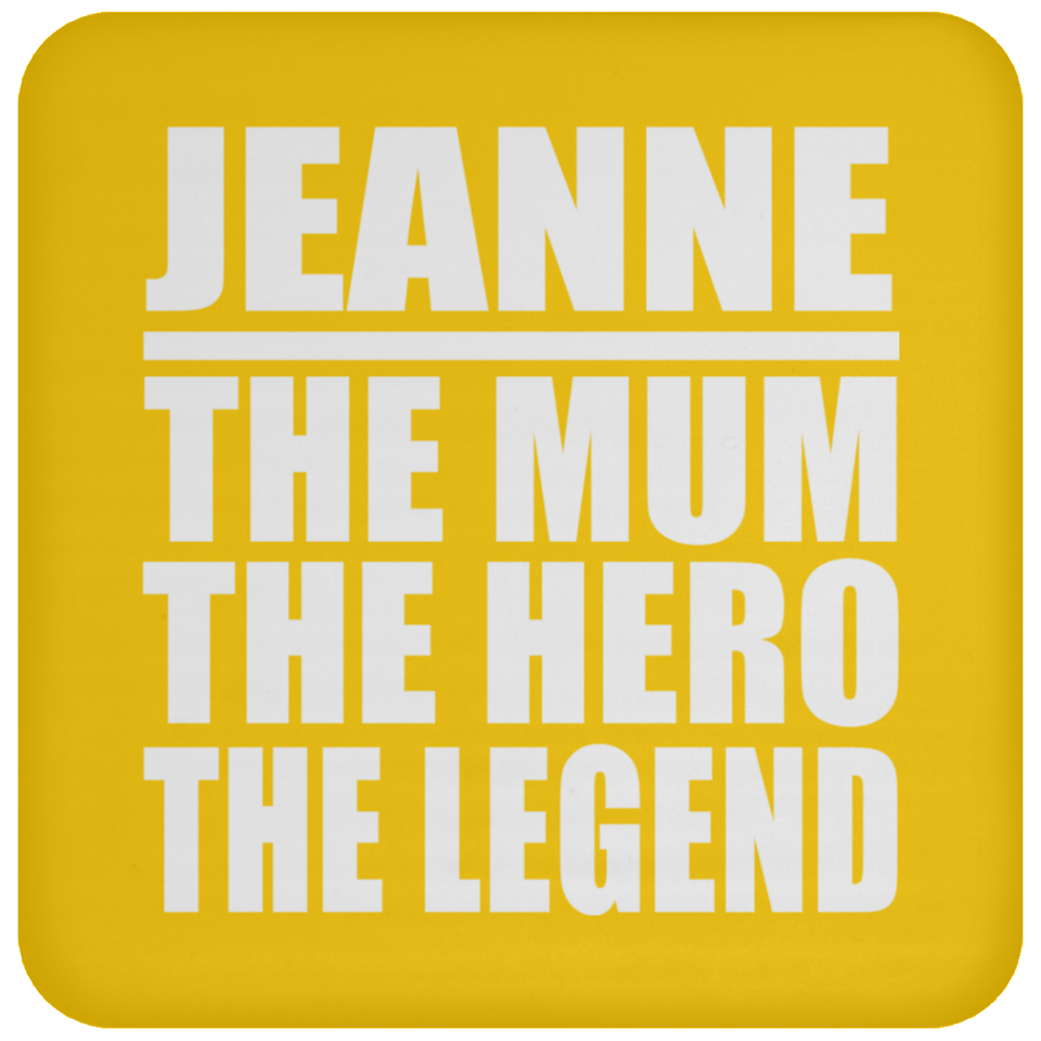 Jeanne The Mum The Hero The Legend - Drink Coaster