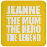 Jeanne The Mum The Hero The Legend - Drink Coaster