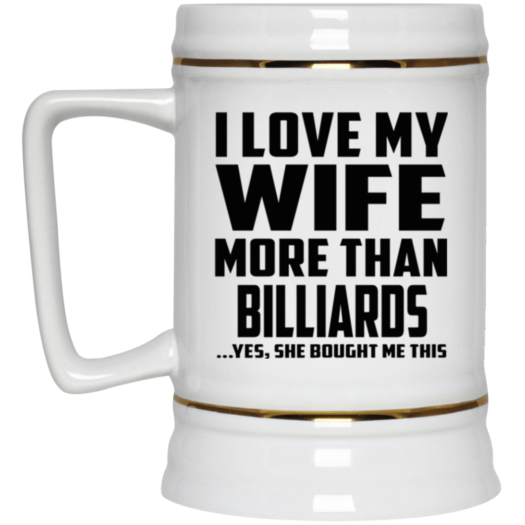 I Love My Wife More Than Billiards - Beer Stein