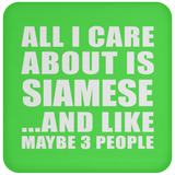 All I Care About Is Siamese - Drink Coaster