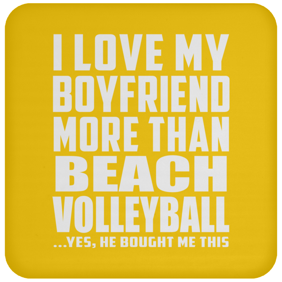 I Love My Boyfriend More Than Beach Volleyball - Drink Coaster
