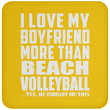 I Love My Boyfriend More Than Beach Volleyball - Drink Coaster