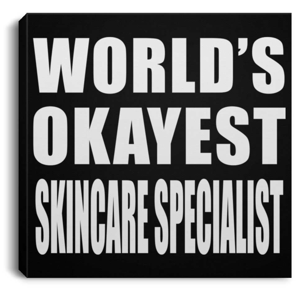 World's Okayest Skincare Specialist - Canvas Square