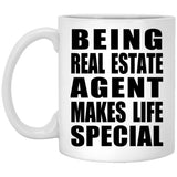 Being Real Estate Agent Makes Life Special - 11oz Coffee Mug