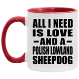 All I Need Is Love And A Polish Lowland Sheepdog - 11oz Accent Mug Red