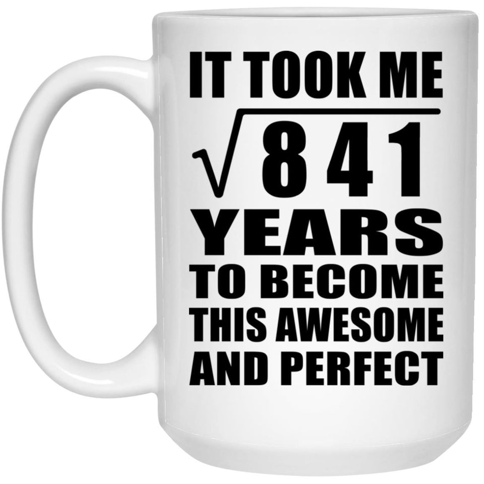 29th Birthday Took Square Root of 841 Years To Awesome - 15oz Coffee Mug